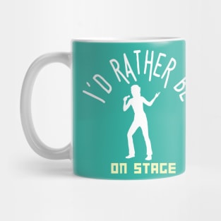 I´d rather be on music stage, singer. White text and image. Mug